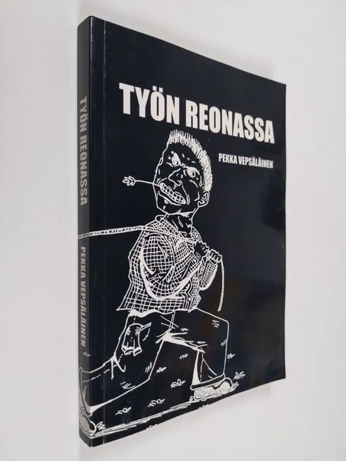 Työn reonassa - Vepsäläinen Pekka | Finlandia Kirja | Antikvaari -  kirjakauppa verkossa