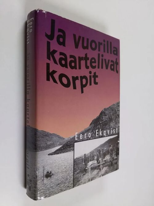 Ja vuorilla kaartelivat korpit - Ekqvist Eero | Finlandia Kirja | Osta Antikvaarista - Kirjakauppa verkossa