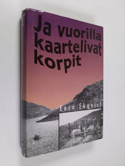 Ja vuorilla kaartelivat korpit - Ekqvist Eero | Finlandia Kirja | Osta Antikvaarista - Kirjakauppa verkossa