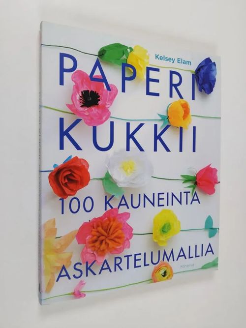 Paperi kukkii : 100 kauneinta askartelumallia - Elam, Kelsey | Antikvaari - kirjakauppa verkossa
