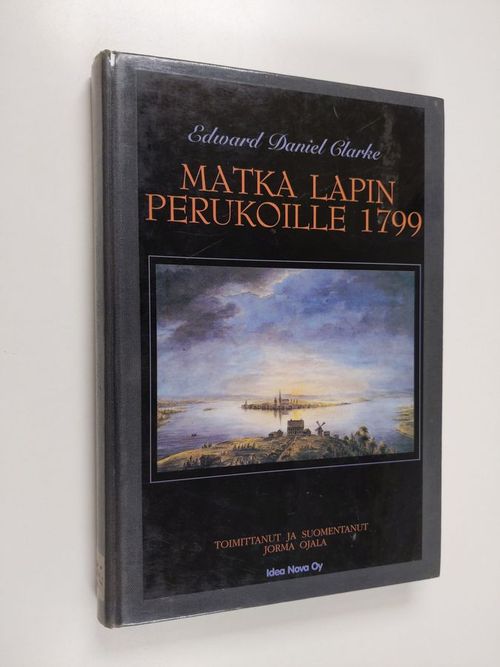Matka Lapin perukoille 1799 - Clarke, Edward Daniel | Finlandia Kirja | Antikvaari - kirjakauppa verkossa