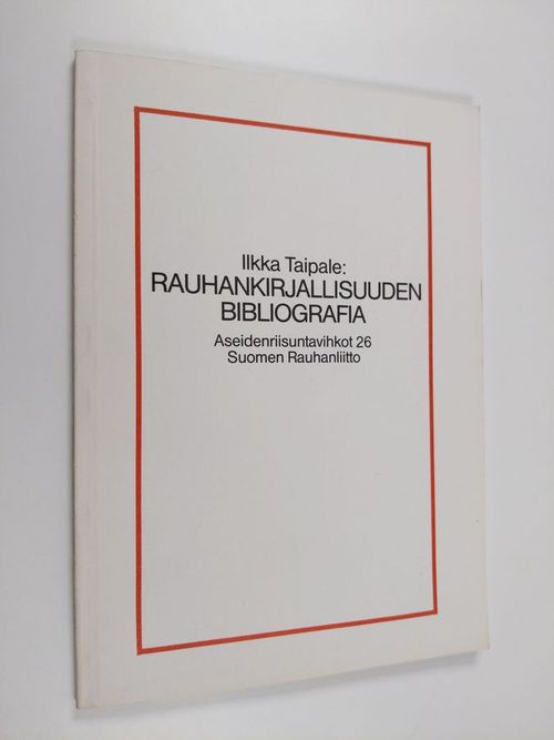 Rauhankirjallisuuden bibliografia - Taipale Ilkka | Finlandia Kirja | Osta  Antikvaarista - Kirjakauppa verkossa