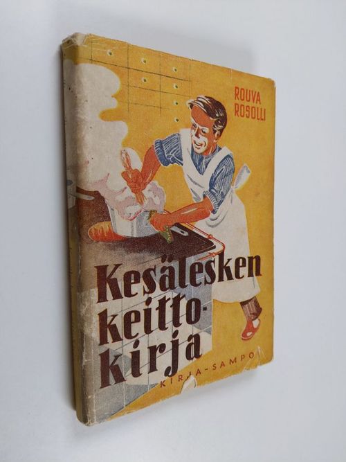 Kesälesken keittokirja : 150:n tavallisimman ruokalajin yksityiskohtaiset valmistusohjeet - Rouva Rosolli | Finlandia Kirja | Antikvaari - kirjakauppa verkossa