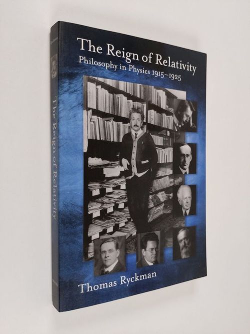 The Reign of Relativity - Philosophy in Physics 1915-1925 - Ryckman, Thomas | Antikvaari - kirjakauppa verkossa