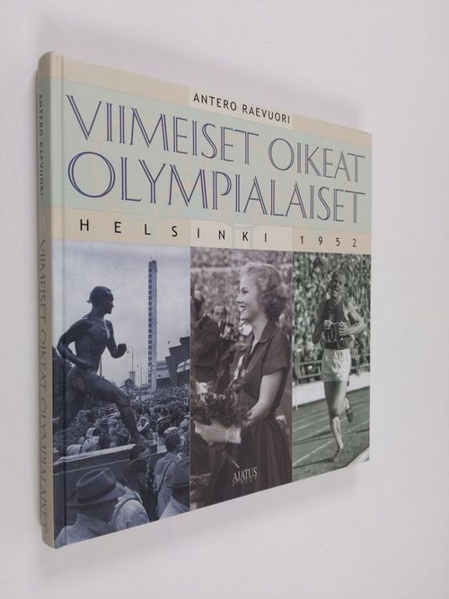 Viimeiset oikeat olympialaiset : Helsinki 1952 (tekijän omiste) - Raevuori  Antero | Finlandia Kirja | Osta Antikvaarista - Kirjakauppa