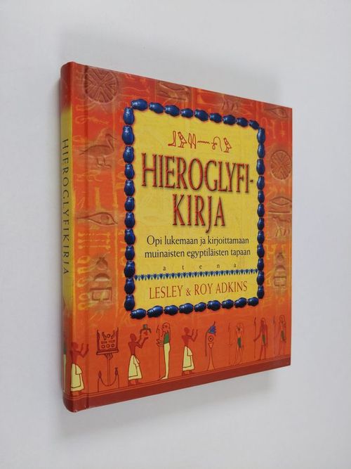Hieroglyfikirja : opi lukemaan ja kirjoittamaan muinaisten egyptiläisten  tapaan - Adkins Lesley | Finlandia Kirja | Osta Antikvaarista -