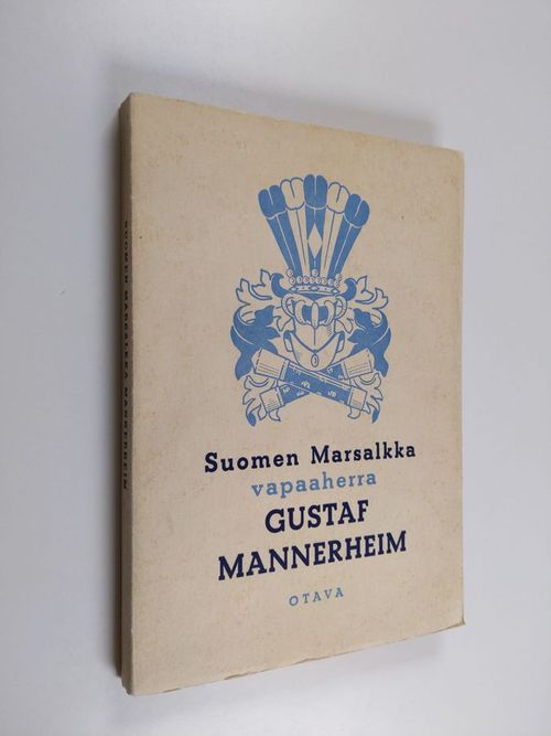 Suomen marsalkka vapaaherra Gustaf Mannerheim : sotilas - valtiomies - ihminen | Finlandia Kirja | Antikvaari - kirjakauppa verkossa