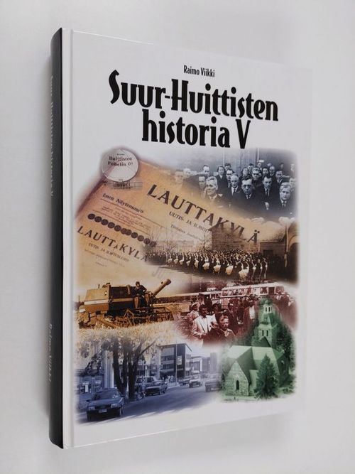 Suur-Huittisten historia 5 : Vanha hallintopitäjä hajoaa (1939 - noin 1995) - Viikki, Raimo | Finlandia Kirja | Antikvaari - kirjakauppa verkossa