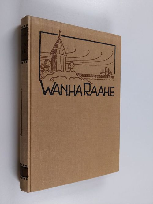 Wanha Raahe - Paulaharju, Samuli | Finlandia Kirja | Antikvaari - kirjakauppa verkossa