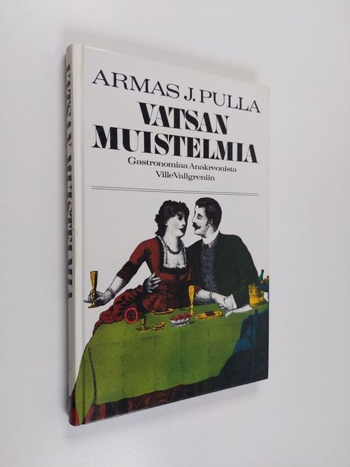 Vatsan muistelmia : gastronomiaa Anakreonista Ville Vallgreniin - Pulla  Armas J. | Finlandia Kirja | Antikvaari - kirjakauppa verkossa
