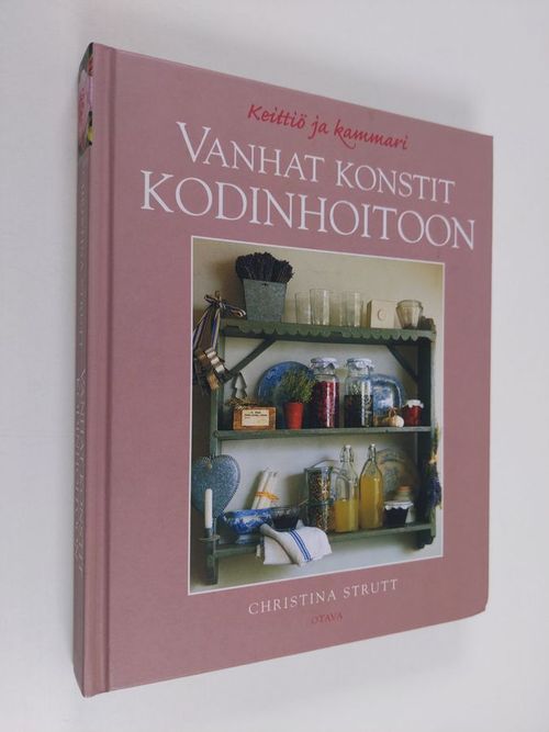 Vanhat konstit kodinhoitoon : keittiö ja kammari - Strutt  Christina | Finlandia Kirja | Antikvaari - kirjakauppa verkossa
