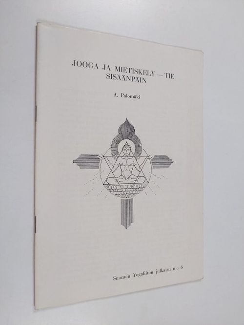 Jooga ja mietiskely - tie sisäänpäin - Palomäki  Aimo | Finlandia Kirja | Osta Antikvaarista - Kirjakauppa verkossa