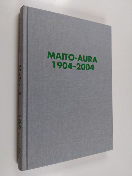 Maito-Aura 1904-2004 - Mäkinen Kalervo & Maito-Aura Osuuskunta | Finlandia  Kirja | Osta Antikvaarista -