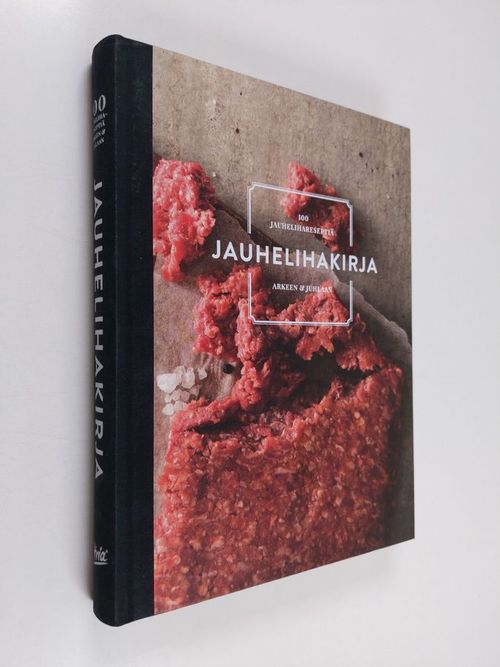 Jauhelihakirja : 100 jauhelihareseptiä arkeen & juhlaan | Finlandia Kirja |  Antikvaari - kirjakauppa verkossa