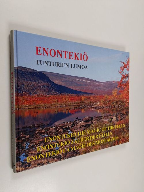 Enontekiö : tunturien lumoa = the magic of the fells = Zauber der Fjälls =  la magie des montagnes - Huttunen