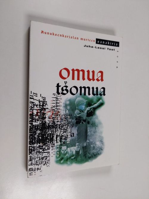 Omua tsomua : karjalan kielen sanakniigu anuksen karjalan murdehen libo  livvin kielen mugah - Tast Juha-Lassi |