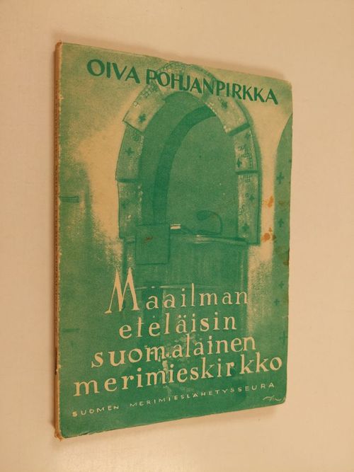 Maailman eteläisin suomalainen merimieskirkko 1 : Kirkko kertoo  talkoohengestä - Pohjanpirkka Oiva | Finlandia Kirja | Osta Antikvaarista -