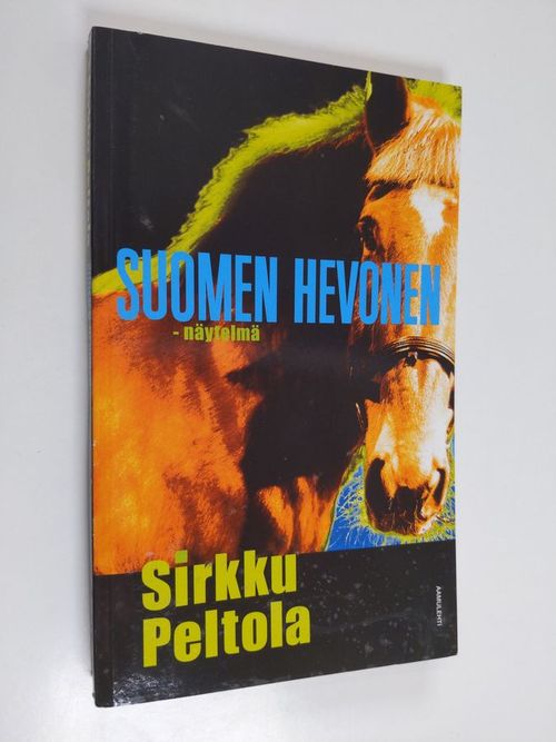 Suomen hevonen : näytelmä - Peltola Sirkku | Finlandia Kirja | Osta  Antikvaarista - Kirjakauppa verkossa