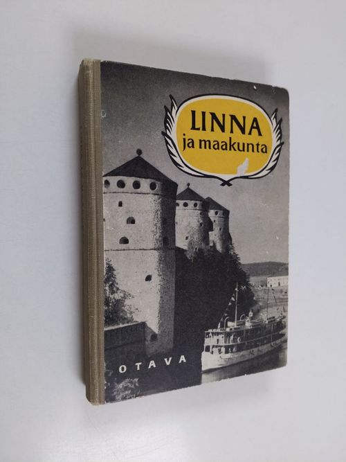 Linna ja maakunta - Savonlinnan seudun kotiseutulukemisto - Liukko Aaro &  Vaahtoluoto Jalmari & Karttunen Toivo J. |