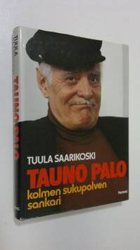 Tuotekuva Tauno Palo : kolmen sukupolven sankari