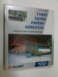 Tuotekuva Tykki taipui paperikoneeksi = From field-gun to paper machine : Valmet Rautpohja 1938-1988