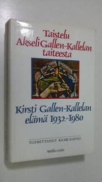 Tuotekuva Taistelu Akseli Gallen-Kallelan taiteesta : Kirsti Gallen-Kallelan elämä 1932-1980