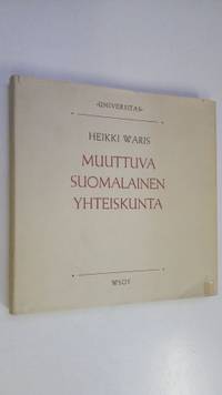 Muuttuva suomalainen yhteiskunta - Waris Heikki | Finlandia Kirja | Osta  Antikvaarista - Kirjakauppa verkossa