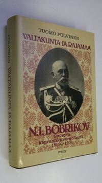 Tuotekuva Valtakunta ja rajamaa : N. I. Bobrikov Suomen kenraalikuvernöörinä 1898-1904
