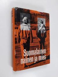 Suomalainen nainen ja mies : Asema ja muuttuvat roolit - Haavio-Mannila  Elina | Finlandia Kirja | Osta Antikvaarista - Kirjakauppa verkossa