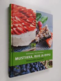 Tuotekuva Mustikka, ruis ja rypsi : voimaruokaa Suomesta