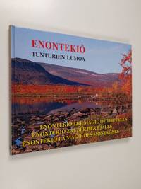 Enontekiö : tunturien lumoa = the magic of the fells = Zauber der Fjälls =  la magie des montagnes - Huttunen Tapio | Finlandia Kirja | Osta  Antikvaarista - Kirjakauppa verkossa