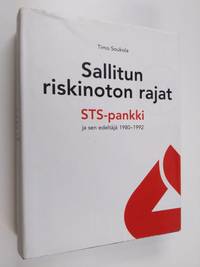 Tuotekuva Sallitun riskinoton rajat : STS-pankki ja sen edeltäjä 1980-1992