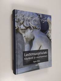 Lastensuojelulaki : käytäntö ja soveltaminen - Räty Tapio | Finlandia Kirja  | Osta Antikvaarista - Kirjakauppa verkossa