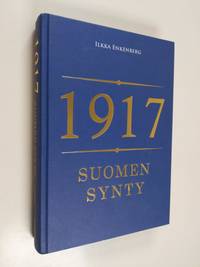 1917 - Suomen synty - Ilkka Enkenberg | Osta Antikvaarista - Kirjakauppa  verkossa