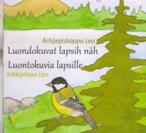 Luondokuvat lapsih näh - Luontokuvia lapsille - Arhijepiskoppu Leo - Arkkipiispa Leo | Vantaan Antikvariaatti Oy | Osta Antikvaarista - Kirjakauppa verkossa