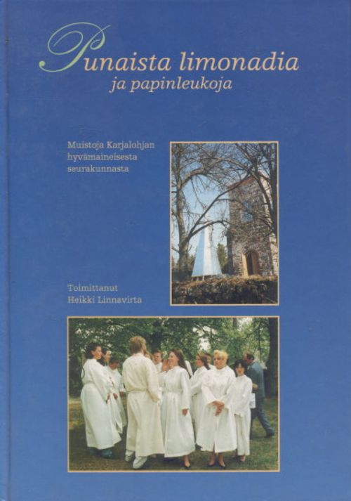 Punaista limonadia ja papinleukoja - Muistoja Karjalohjan hyvämaineisesta seurakunnasta - Linnavirta Heikki (toim.) | Vantaan Antikvariaatti Oy | Osta Antikvaarista - Kirjakauppa verkossa