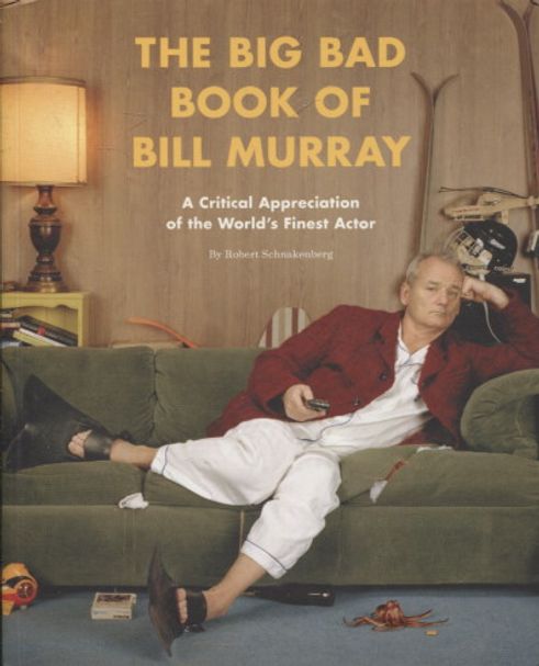 The Big Bad Book of Bill Murray - A critical appreciation of the world's finest actor - Schnakenberg Robert | Vantaan Antikvariaatti Oy | Osta Antikvaarista - Kirjakauppa verkossa