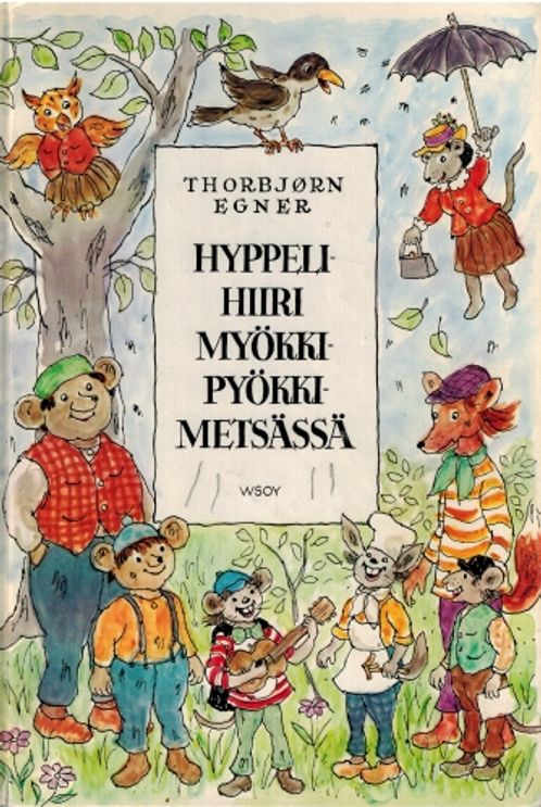 Hyppelihiiri Myökki-Pyökki-metsässä - Egner Thorbjorn | Vantaan Antikvariaatti Oy | Osta Antikvaarista - Kirjakauppa verkossa