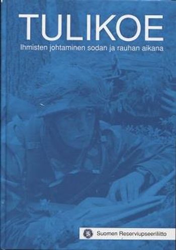 Tulikoe - Ihmisten johtaminen sodan ja rauhan aikana | Vantaan Antikvariaatti Oy | Osta Antikvaarista - Kirjakauppa verkossa