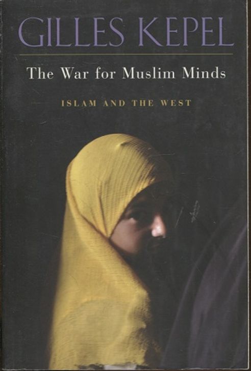 The War for Muslim Minds - Islam and the West - Kepel Gilles | Vantaan Antikvariaatti Oy | Osta Antikvaarista - Kirjakauppa verkossa