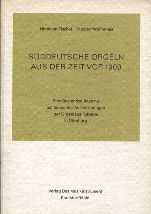 Suddeutsche Orgeln aus der zeit vor 1900 - Fischer Hermann - Wohnhaas Theodor | Vantaan Antikvariaatti Oy | Osta Antikvaarista - Kirjakauppa verkossa