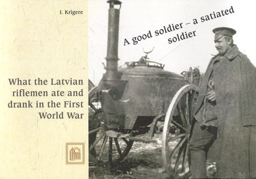 What the Latvian riflemen ate and drank in the First World War - Krigere I. | Vantaan Antikvariaatti Oy | Osta Antikvaarista - Kirjakauppa verkossa