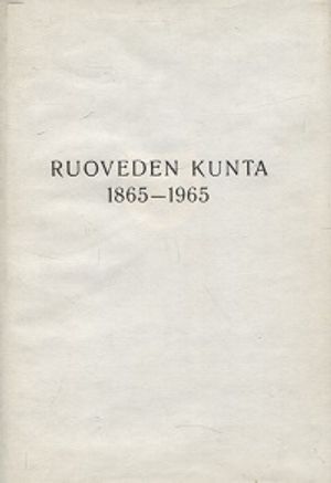 Ruoveden kunta 1865-1965 - Tuulasvaara Jaakko | Vantaan Antikvariaatti Oy | Osta Antikvaarista - Kirjakauppa verkossa