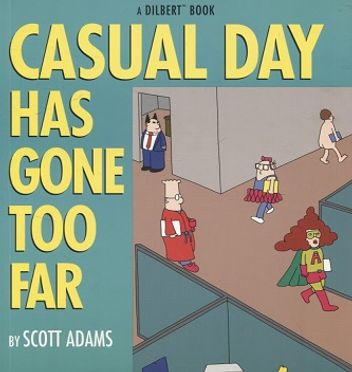 Dilbert - Casual Day Has Gone Too Far - Adams Scott | Vantaan Antikvariaatti Oy | Osta Antikvaarista - Kirjakauppa verkossa