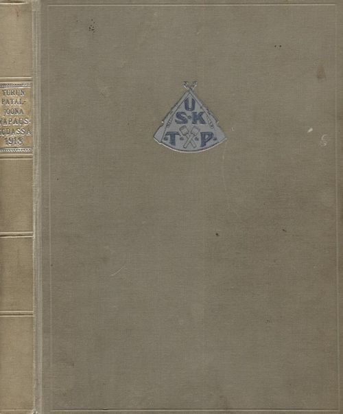 Turun pataljoona (n.k. Uudenkaupungin suojeluskunta) vapaussodassa 1918 - Marjanen V. J. | Vantaan Antikvariaatti Oy | Osta Antikvaarista - Kirjakauppa verkossa