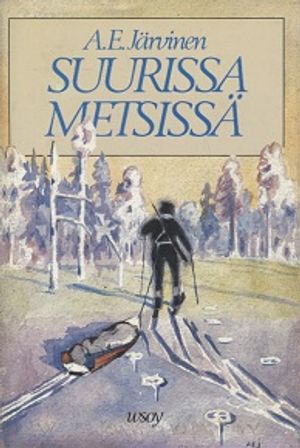Suurissa metsissä - Eränkäyntejä Lapissa ja Perä-Pohjolassa - Järvinen A.E. | Vantaan Antikvariaatti Oy | Osta Antikvaarista - Kirjakauppa verkossa