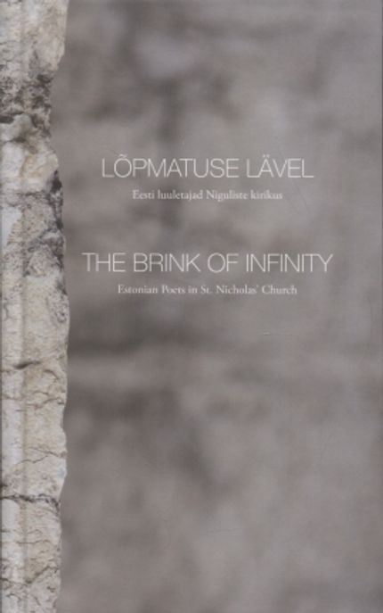 Lõpmatuse lävel - Eesti luuletajad Niguliste kirikus - The Brink of Infinity - Estonian Poets in St. Nicholas' Church - Kivisilla Veronika (toim.) | Vantaan Antikvariaatti Oy | Osta Antikvaarista - Kirjakauppa verkossa