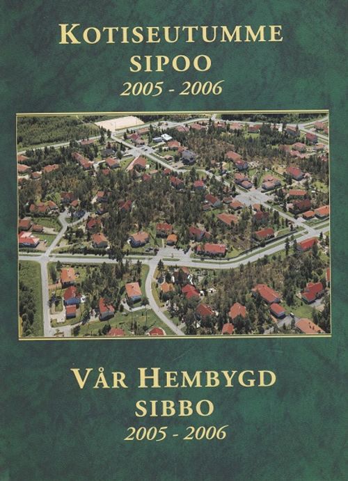 Kotiseutumme Sipoo 2005-2006 - Vår hembygd Sibbo | Vantaan Antikvariaatti Oy | Osta Antikvaarista - Kirjakauppa verkossa