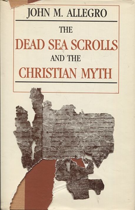 The Dead Sea Scrolls And The Christian Myth - Allegro John M. | Vantaan Antikvariaatti Oy | Osta Antikvaarista - Kirjakauppa verkossa