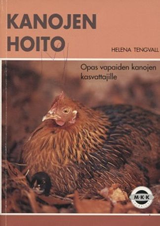 Kanojen hoito - Opas vapaiden kanojen kasvattajalle - Tengvall Helena | Vantaan Antikvariaatti Oy | Osta Antikvaarista - Kirjakauppa verkossa